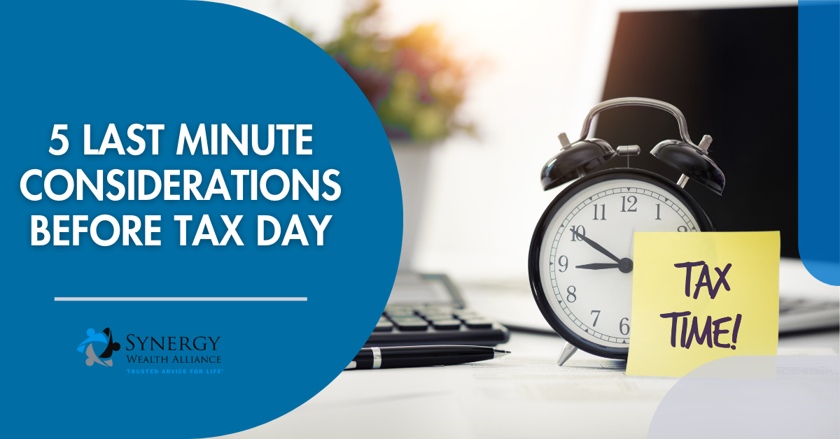 5 Last Minute Considerations Before Tax Day