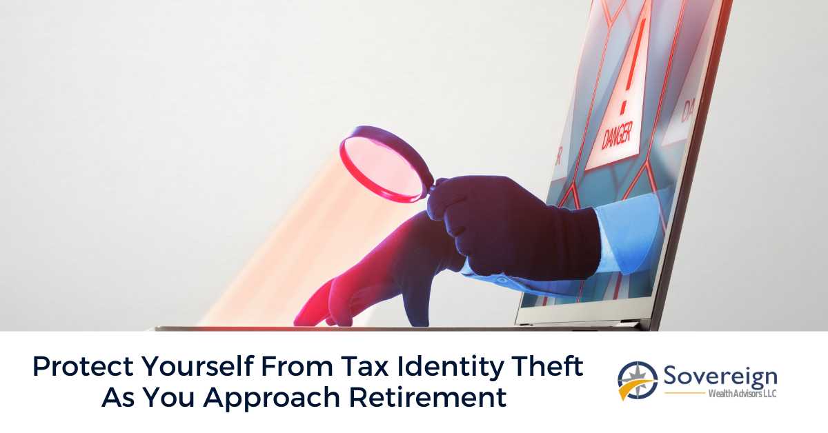 Protect Yourself From Tax Identity Theft as You Approach Retirement