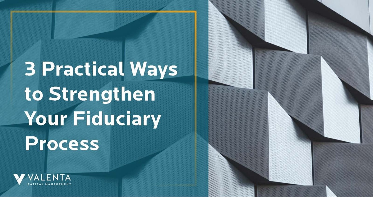 3 Practical Ways to Strengthen Your Fiduciary Process
