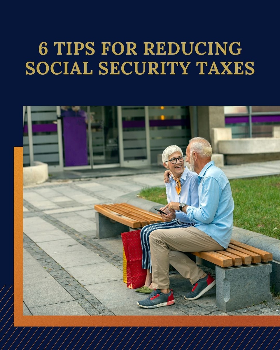 6 Tips For Reducing Social Security Taxes