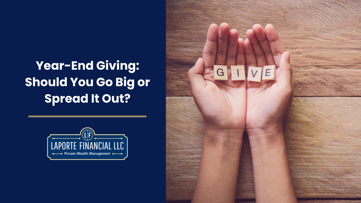 Year-End Giving: Should You Go Big or Spread It Out?