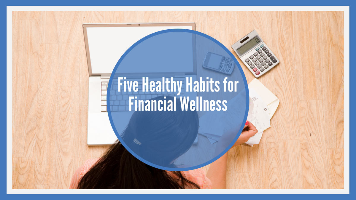 Five Healthy Habits for Financial Wellness
