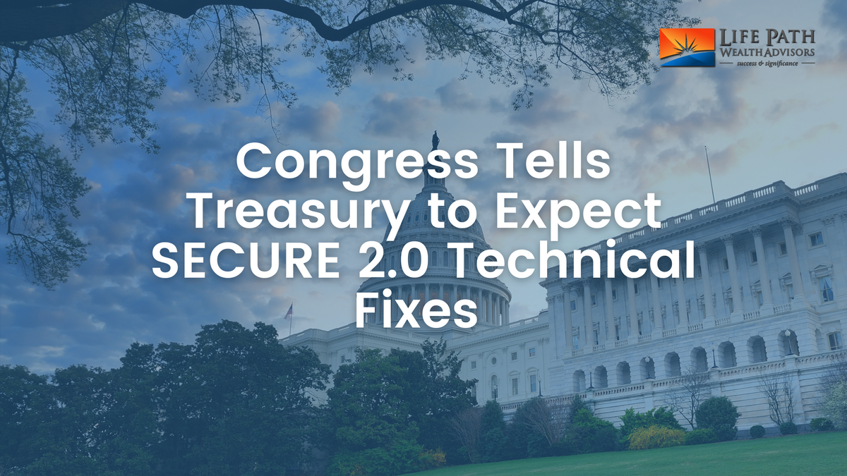 Congress Tells Treasury to Expect SECURE 2.0 Technical Fixes