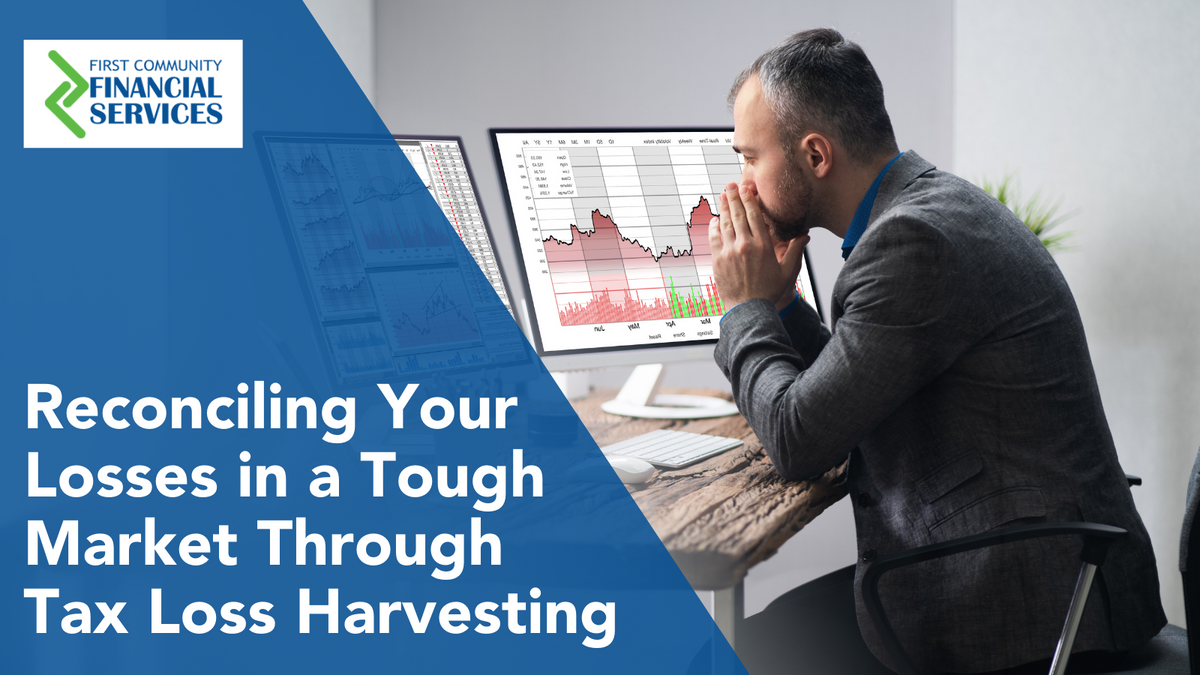 RECONCILING YOUR LOSSES IN A TOUGH MARKET THROUGH TAX-LOSS HARVESTING