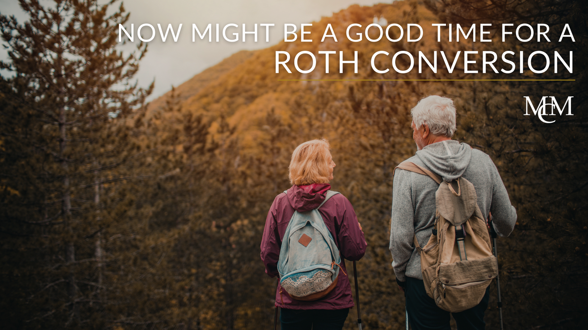 Now Might Be a Good Time for a Roth Conversion