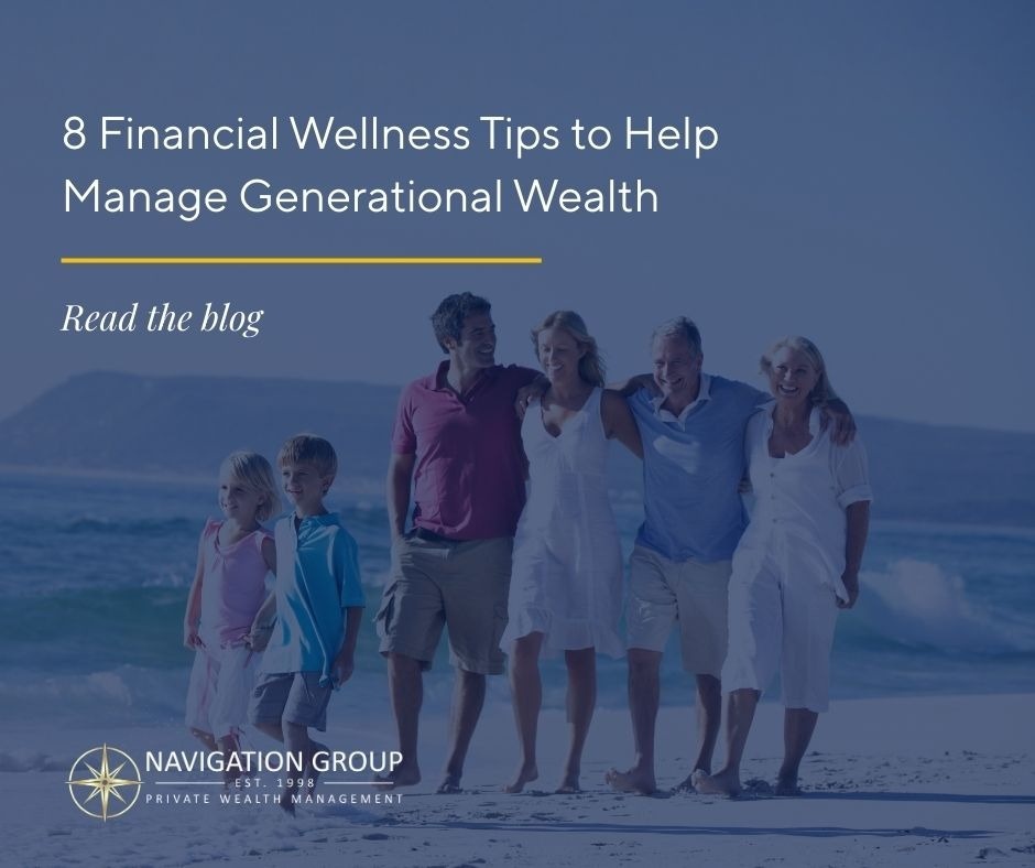 8 Financial Wellness Tips to Help Manage Generational Wealth