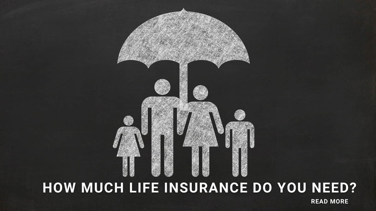 How Much Life Insurance Do You Need?