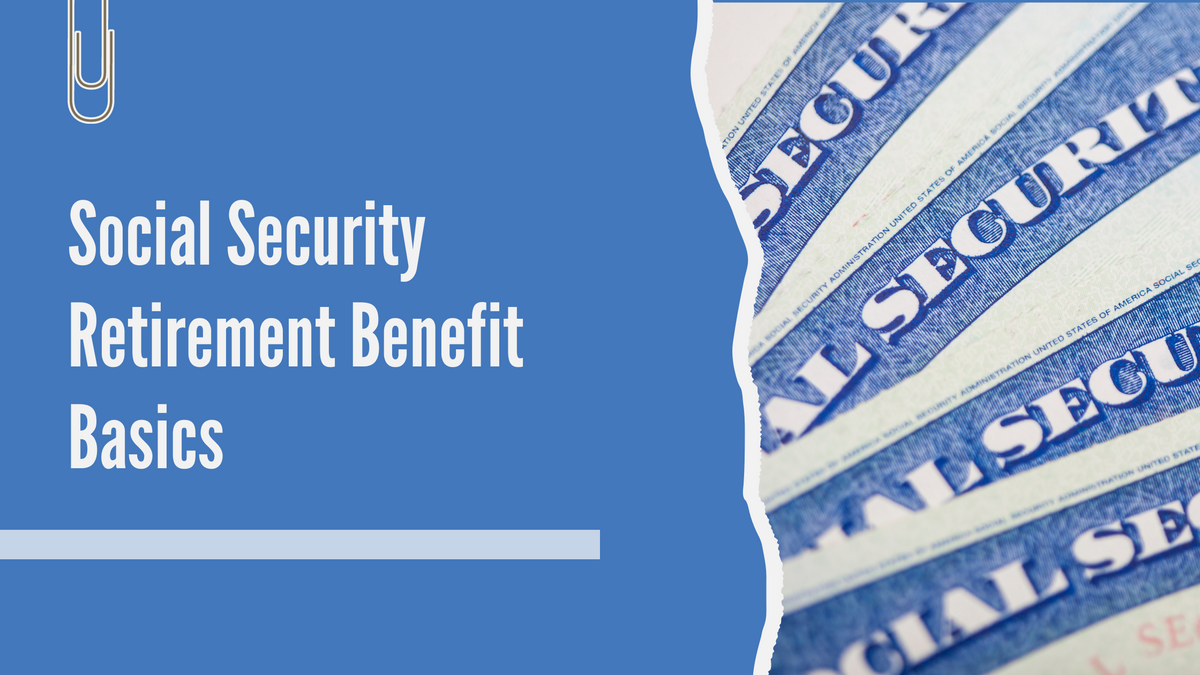 Social Security Retirement Benefit Basics