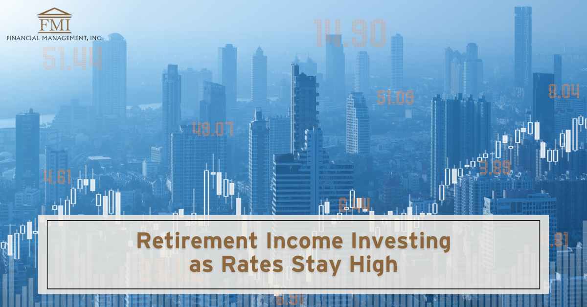 Retirement Income Investing As Rates Stay High