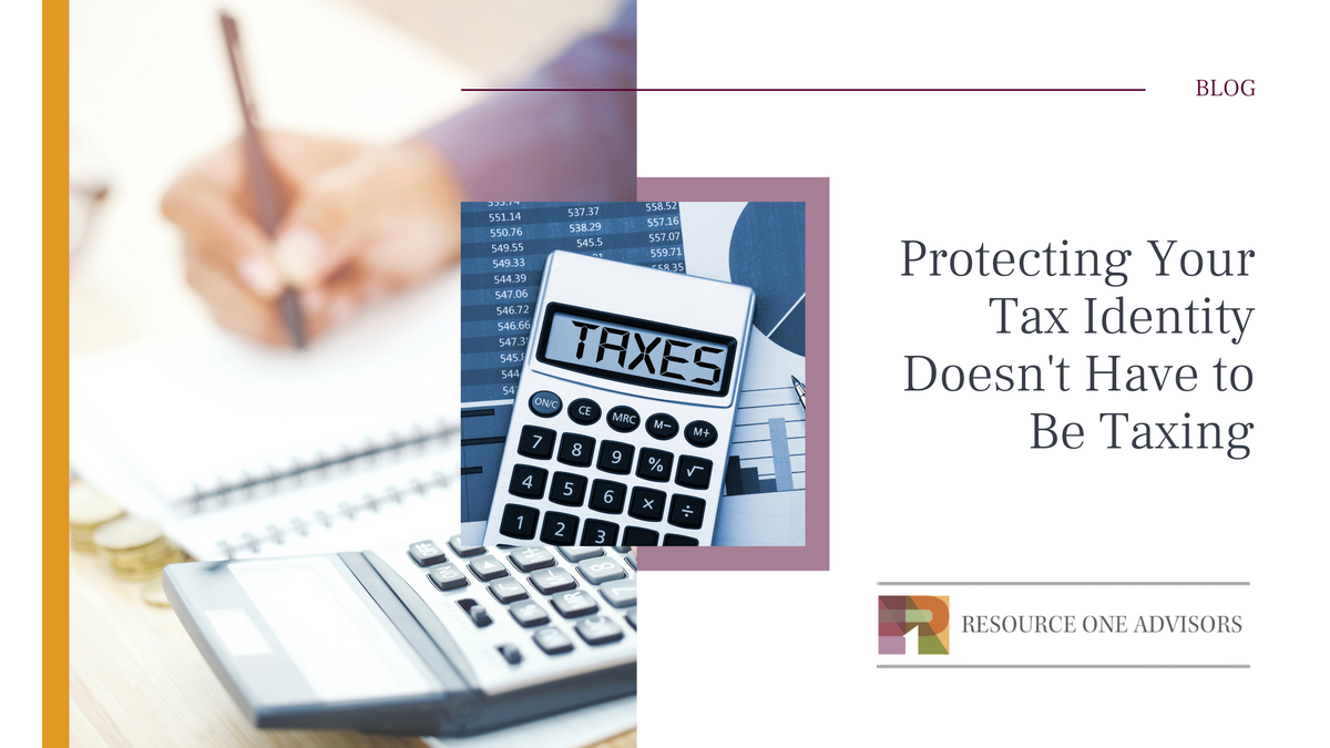 Protecting Your Tax Identity Doesn't Have to Be Taxing