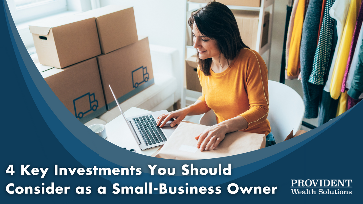 4 Key Investments You Should Consider as a Small-Business Owner