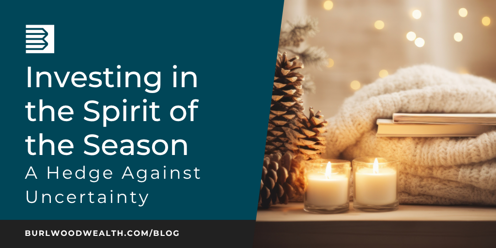 Investing in the Spirit of the Season: A Hedge Against Uncertainty
