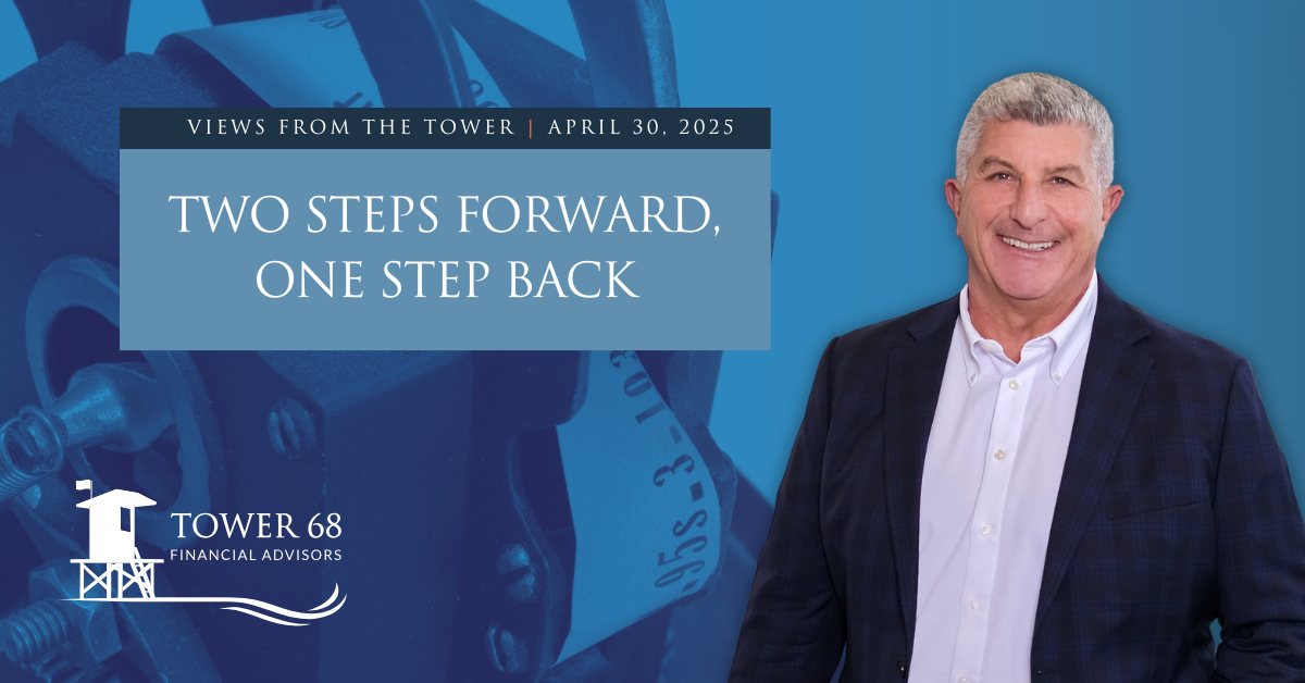Two Steps Forward, One Step Back | Tower 68 Financial Advisors