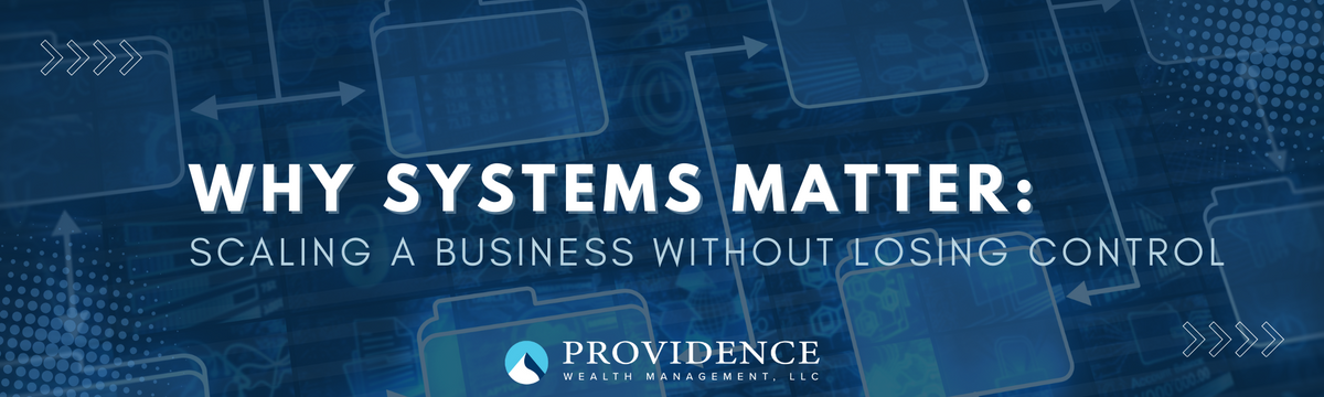 Why Systems Matter: Scaling a Business Without Losing Control