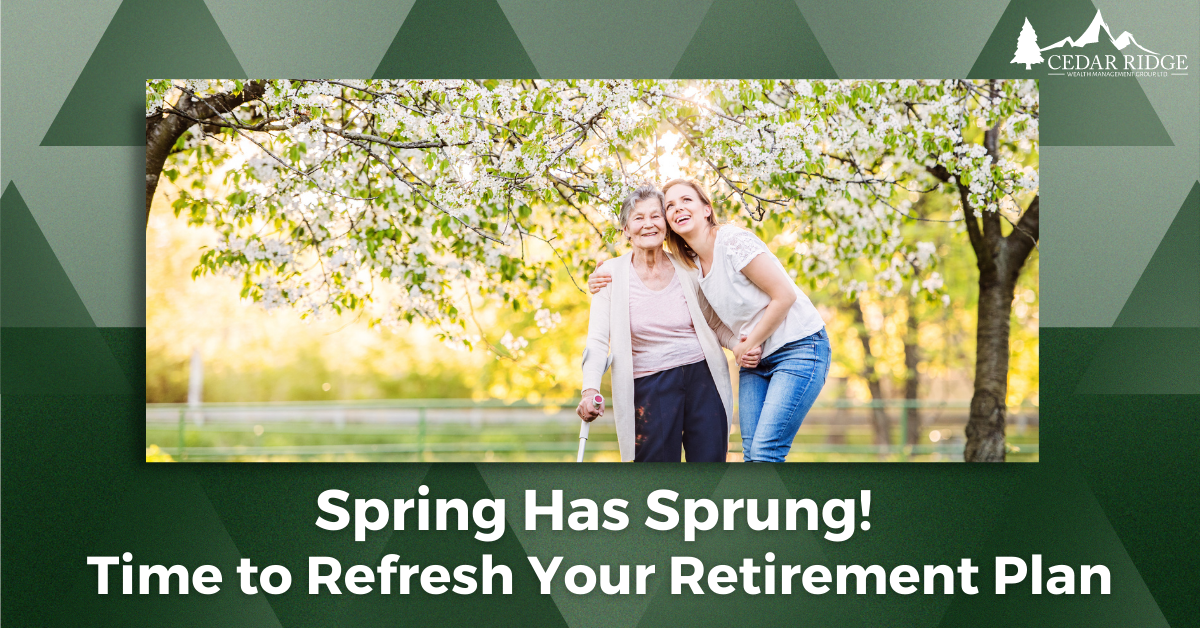 Spring Has Sprung: Time to Refresh Your Retirement Plan