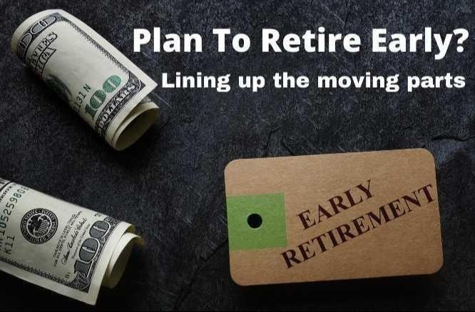 Plan to Retire Early? Lining Up the Moving Parts