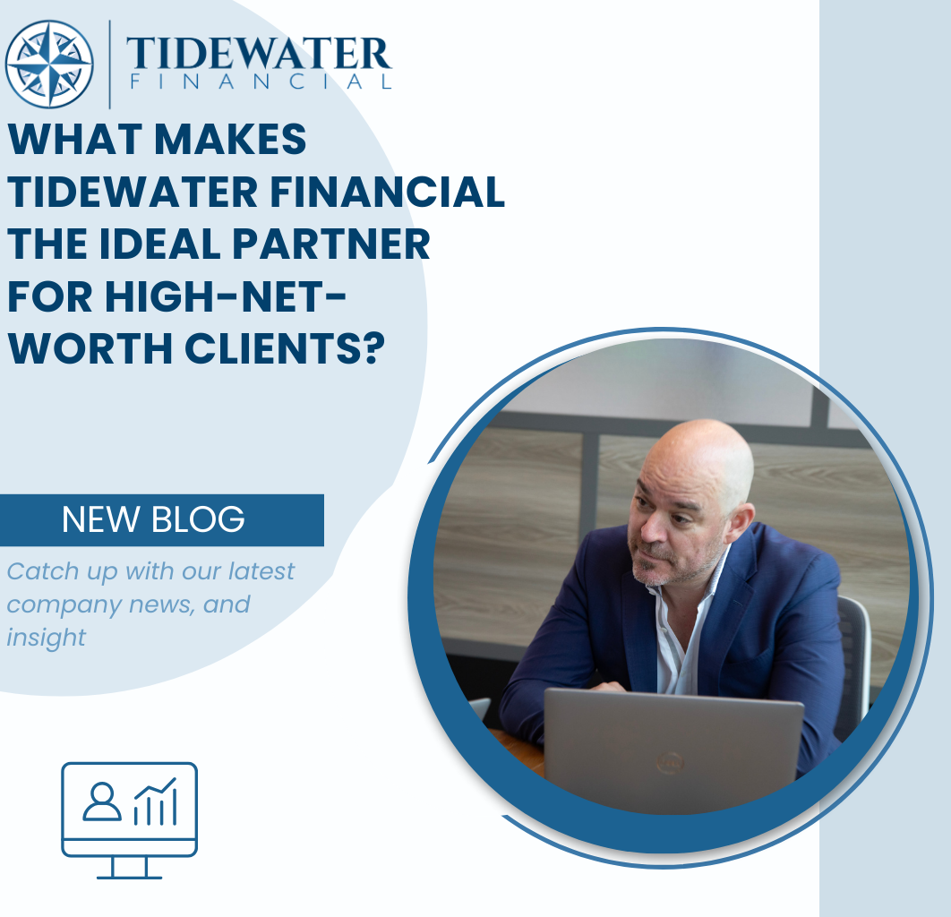 What Makes Tidewater Financial the Ideal Partner for High-Net-Worth Clients?