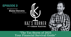 Kaz's Korner Podcast | The Tax Storm of 2025