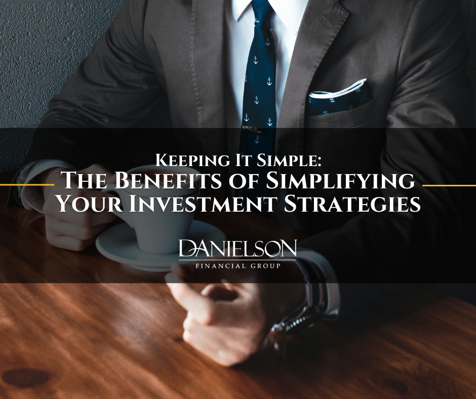 Keeping It Simple: The Benefits of Simplifying Your Investment Strategies