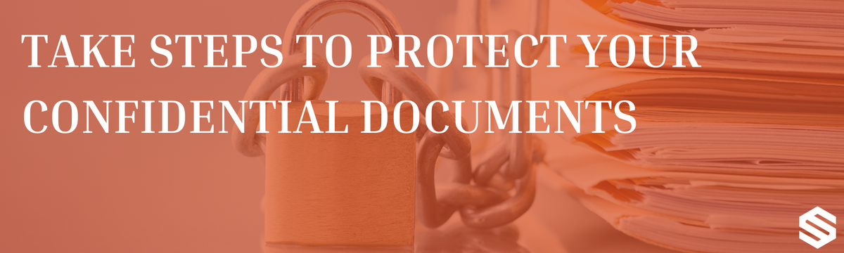 Take Steps to Protect Your Confidential Documents