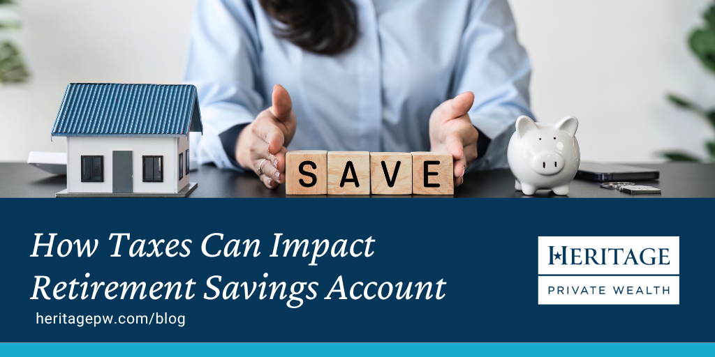 How Taxes Can Impact Retirement Savings Accounts