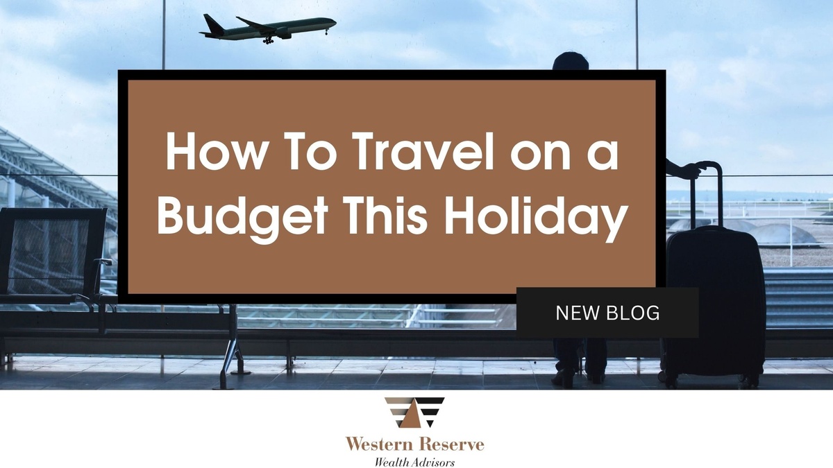 How To Travel on a Budget This Holiday