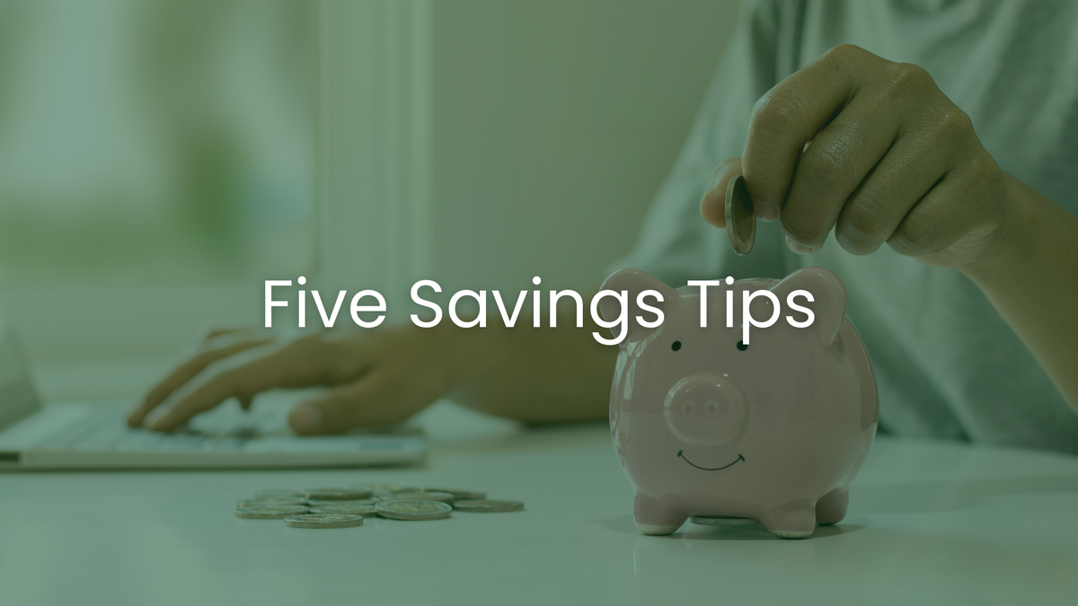Five Savings Tips