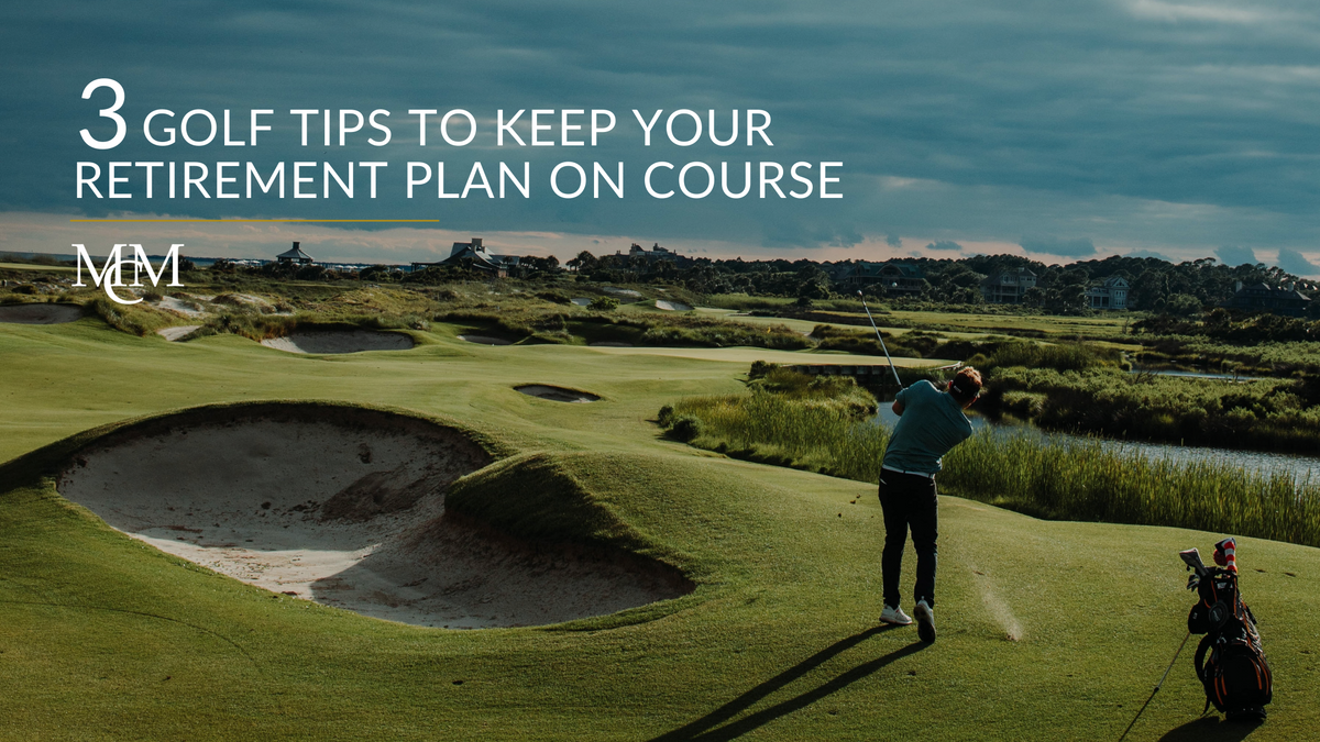 3 Golf Tips to Keep Your Retirement Plan on Course