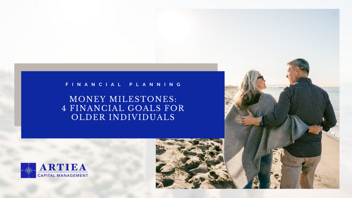 Money Milestones: 4 Financial Goals for Older Individuals