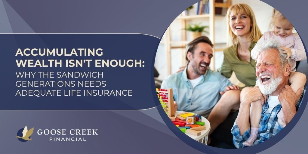 Accumulating Wealth Isn't Enough: Why the Sandwich Generations Needs Adequate Life Insurance
