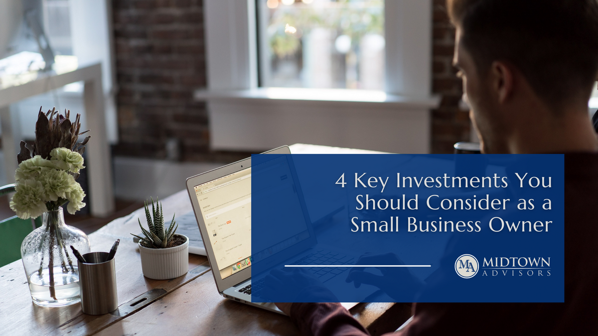 4 Key Investments You Should Consider as a Small-Business Owner