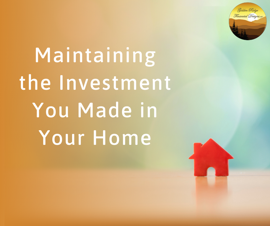 Maintaining the Investment You Made in Your Home