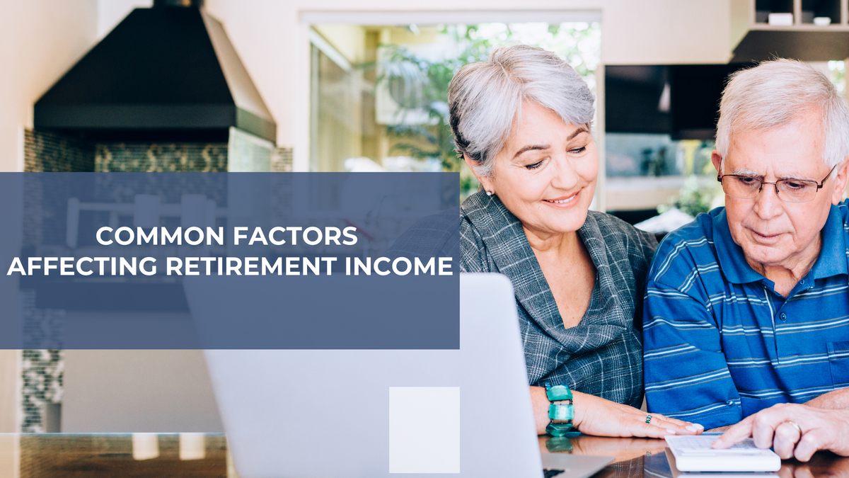 Common Factors Affecting Retirement Income
