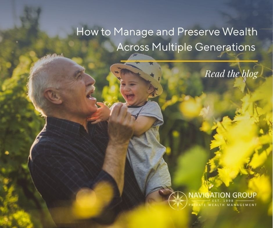 How to Manage and Preserve Wealth Across Multiple Generations