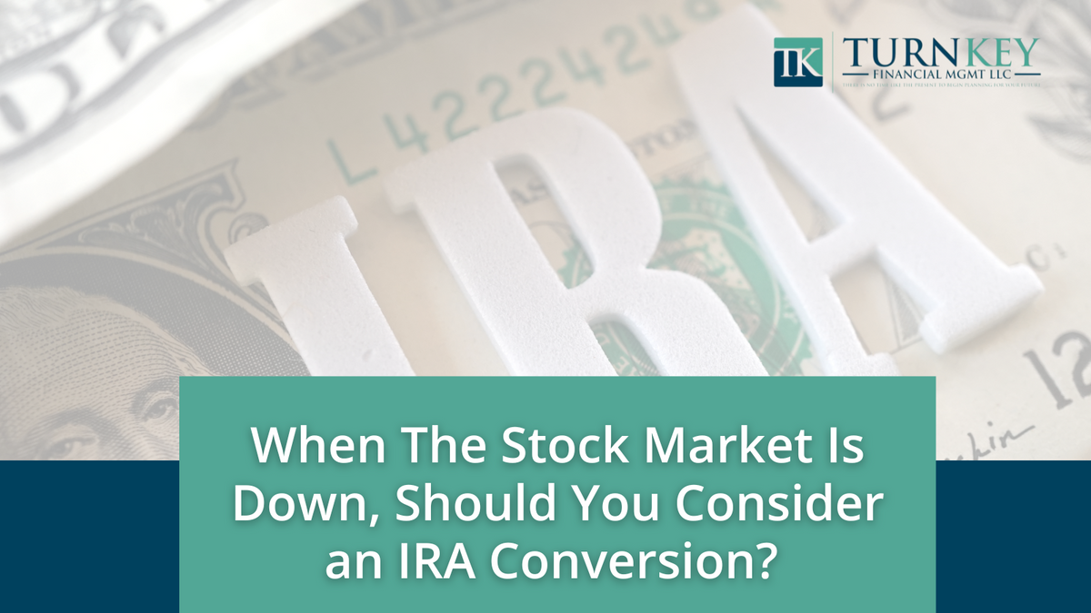 When the Stock Market is Down, Should You Consider a Roth IRA Conversion?
