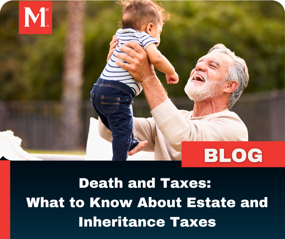 Death and Taxes: What to Know About Estate and Inheritance Taxes