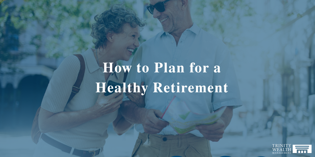 How to Plan for a Healthy Retirement