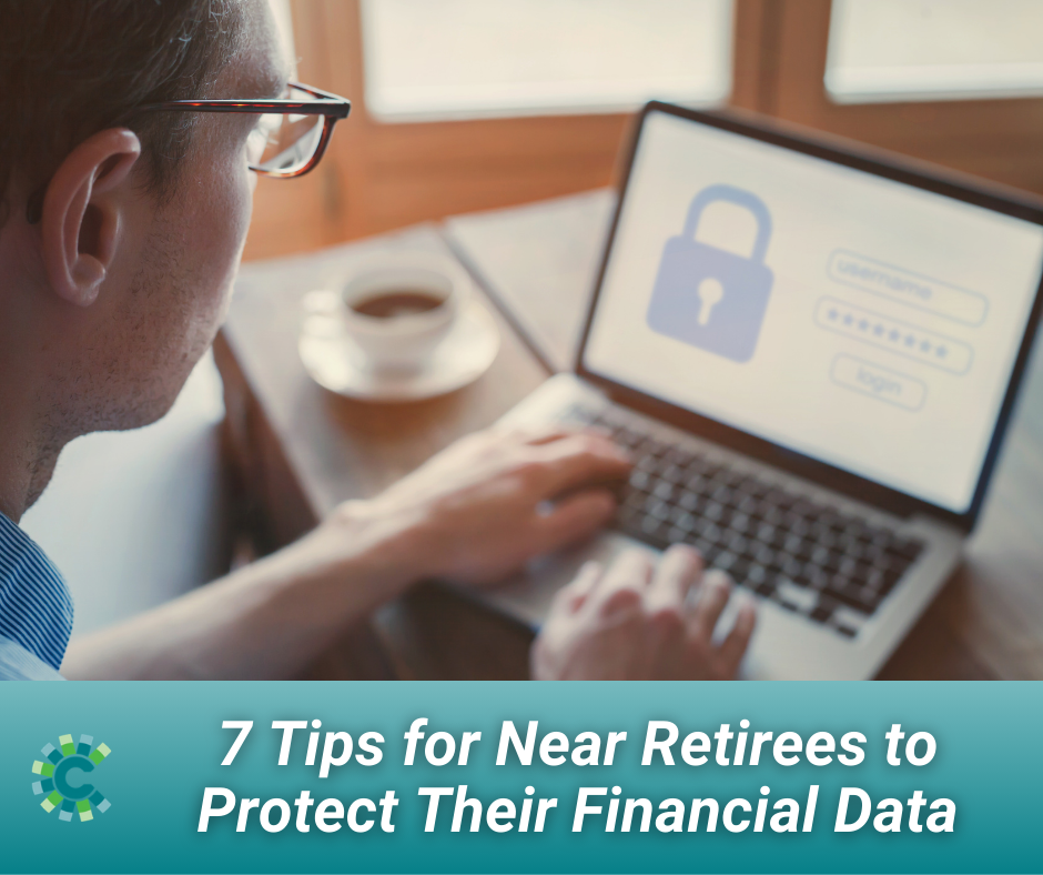 7 Tips for Near Retirees to Protect Their Financial Data