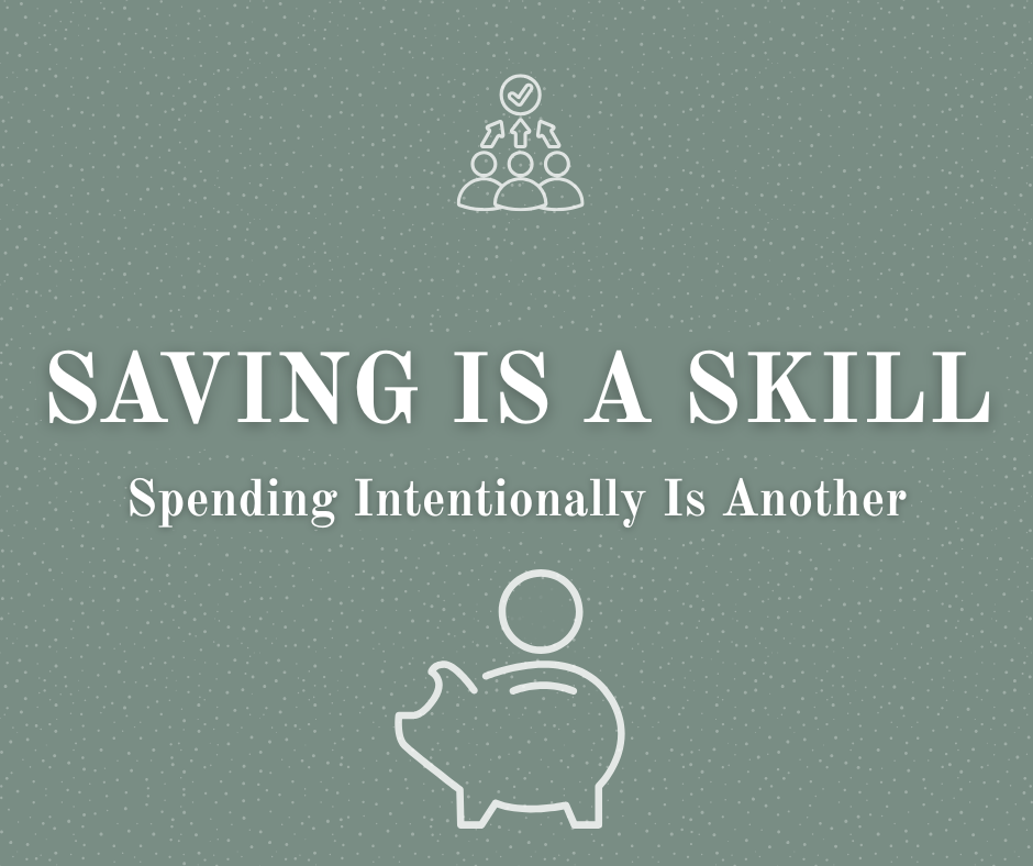 Saving Is a Skill—Spending Intentionally Is Another