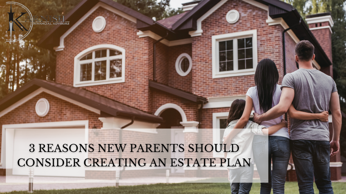 3 Reasons New Parents Should Consider Creating an Estate Plan