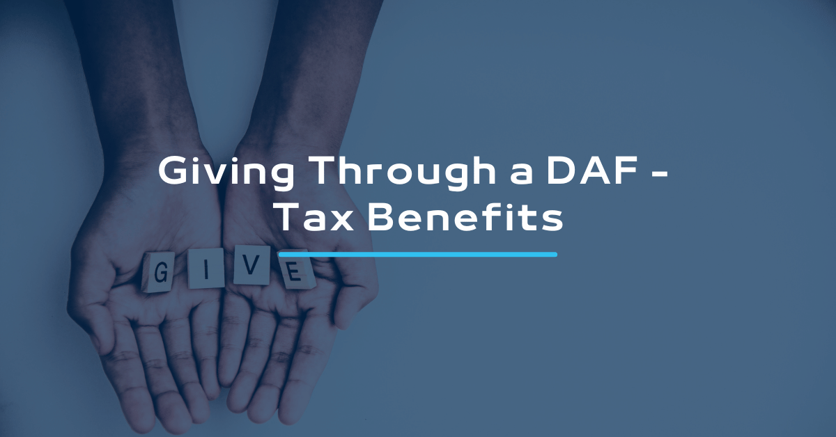 Giving Through a Donor Advised Fund: 5 Tax Benefits