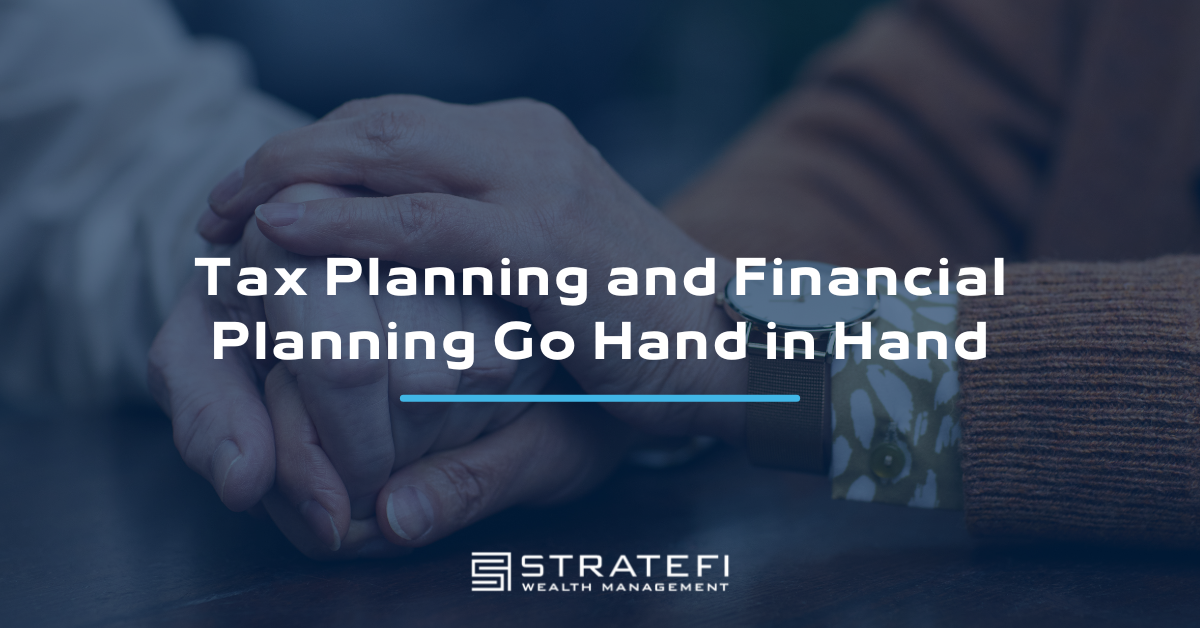 Tax Planning and Financial Planning Go Hand in Hand