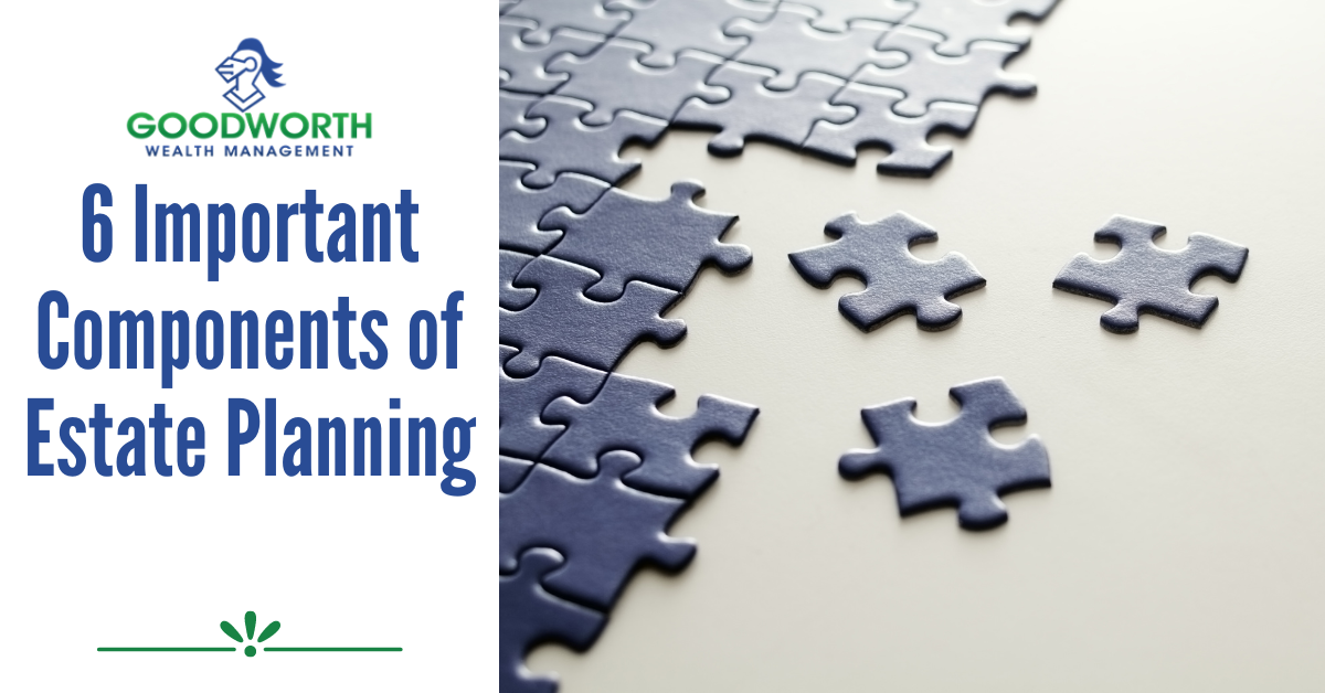 6 Important Components of Estate Planning