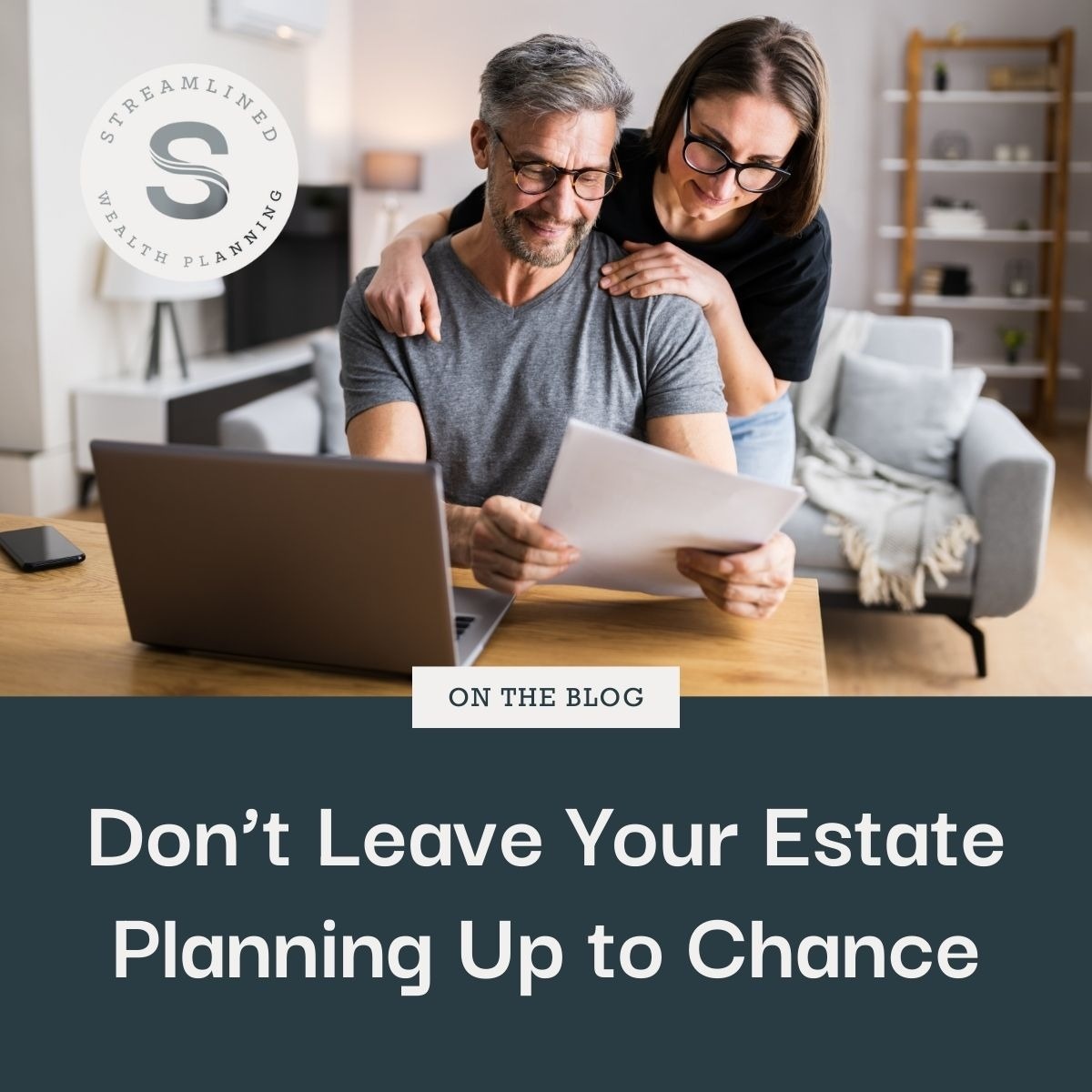 Don’t Leave Your Estate Planning Up to Chance