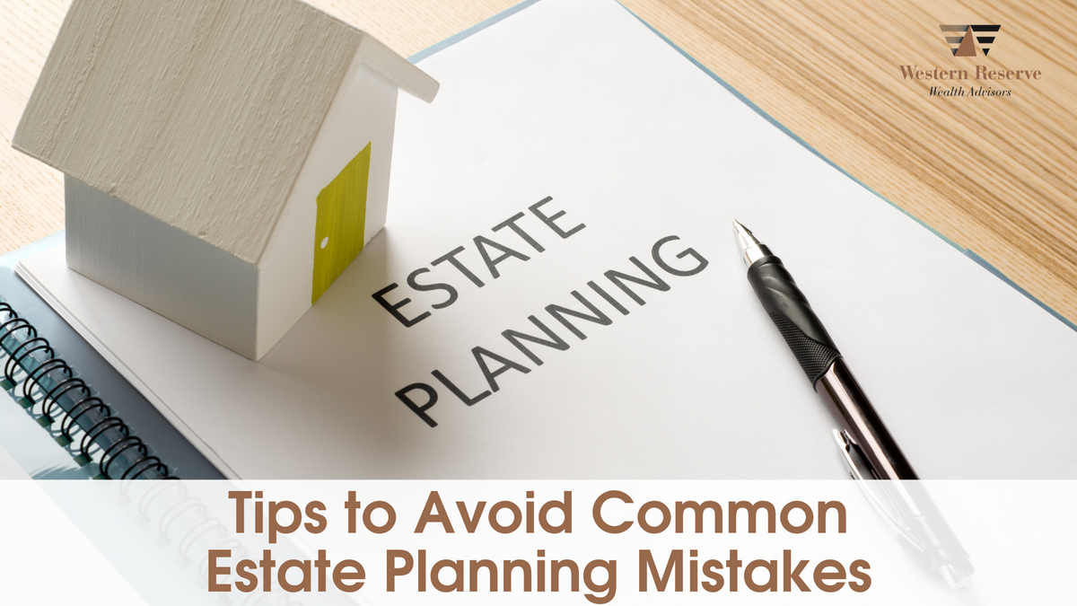 Tips to Avoid Common Estate Planning Mistakes