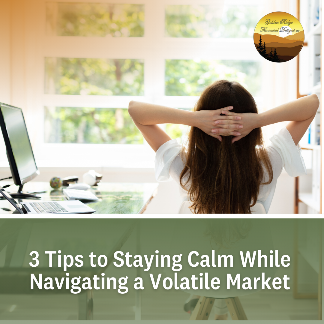 3 Tips for Staying Calm While Navigating a Volatile Market