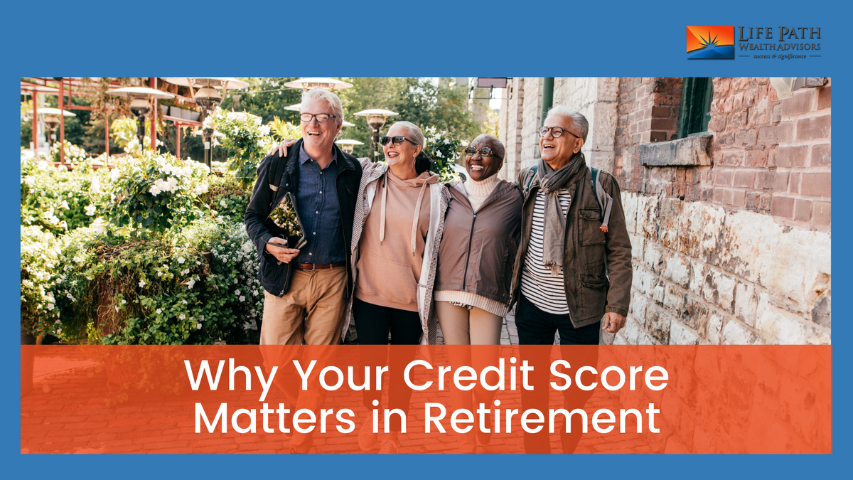 Why Your Credit Score Matters in Retirement