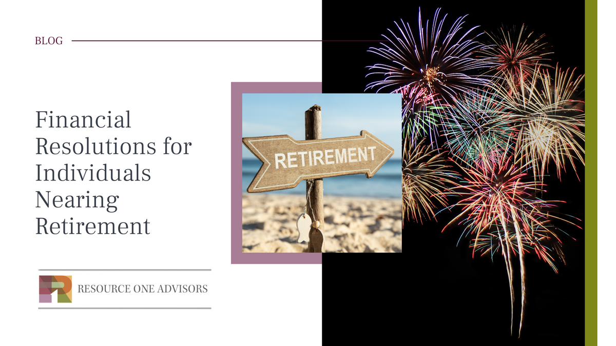 Financial Resolutions for Individuals Nearing Retirement