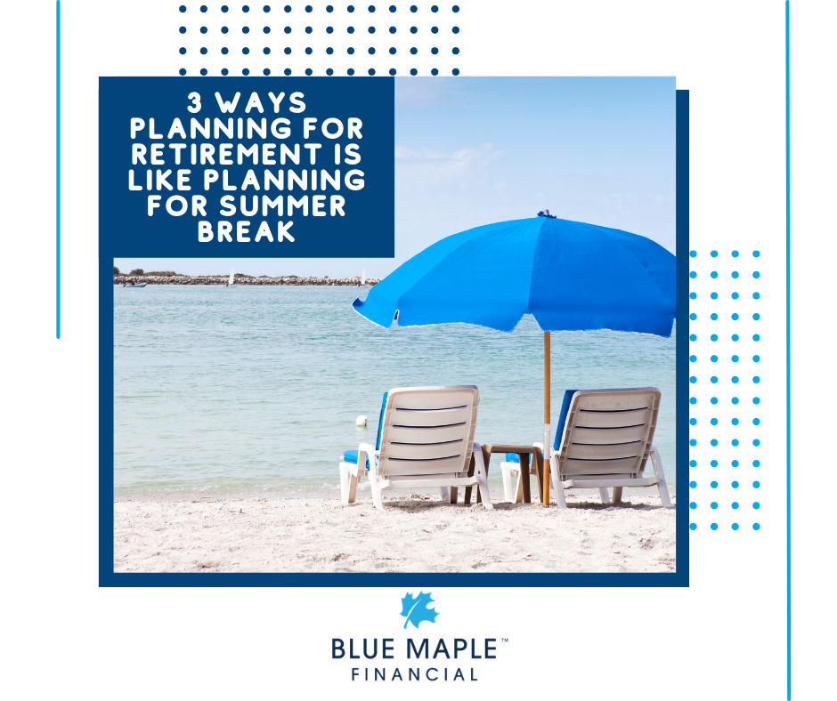 3 Ways Planning For Retirement is Like Planning For Summer Break
