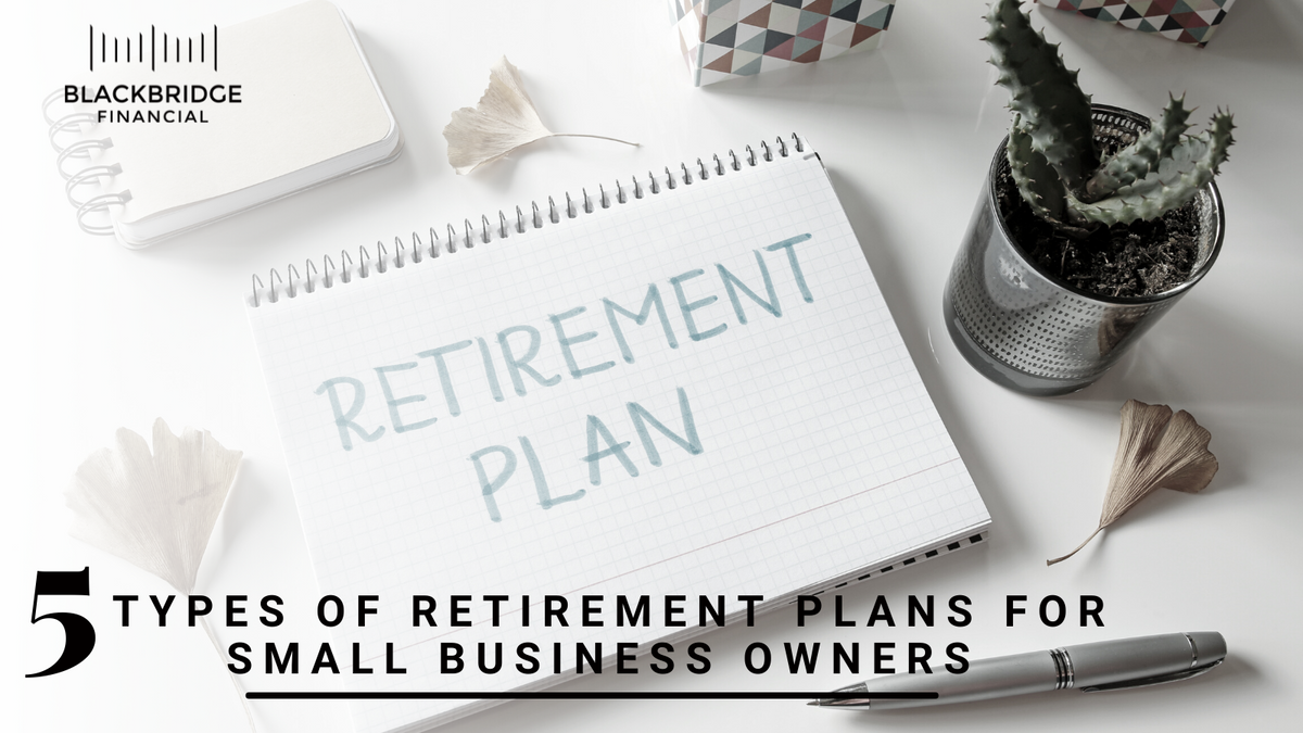 5 Types of Retirement Plans for Small Business Owners